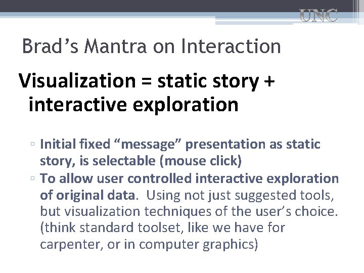 Brad’s Mantra on Interaction Visualization = static story + interactive exploration ▫ Initial fixed