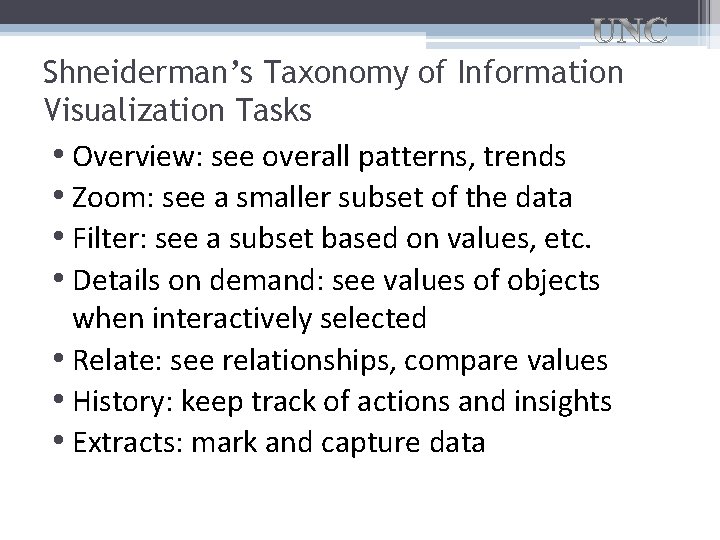 Shneiderman’s Taxonomy of Information Visualization Tasks • Overview: see overall patterns, trends • Zoom: