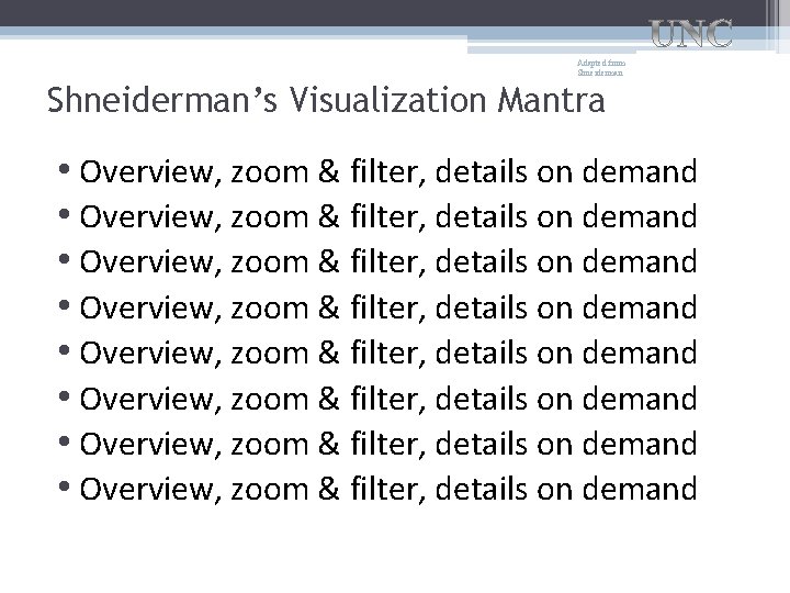 Adapted from Shneiderman’s Visualization Mantra • Overview, zoom & filter, details on demand •