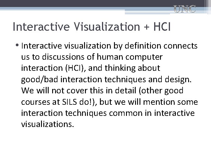 Interactive Visualization + HCI • Interactive visualization by definition connects us to discussions of