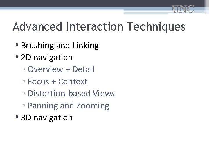 Advanced Interaction Techniques • Brushing and Linking • 2 D navigation ▫ Overview +
