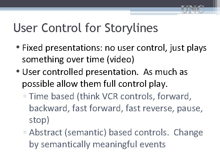 User Control for Storylines • Fixed presentations: no user control, just plays something over