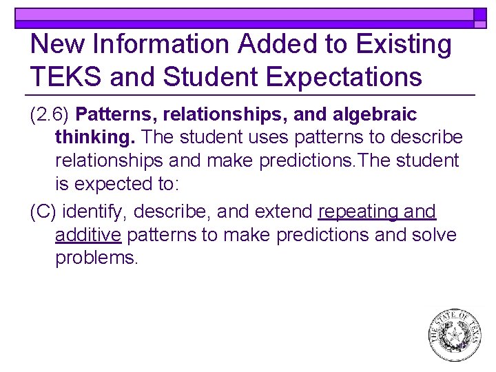 New Information Added to Existing TEKS and Student Expectations (2. 6) Patterns, relationships, and