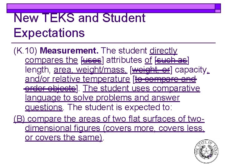 New TEKS and Student Expectations (K. 10) Measurement. The student directly compares the [uses]