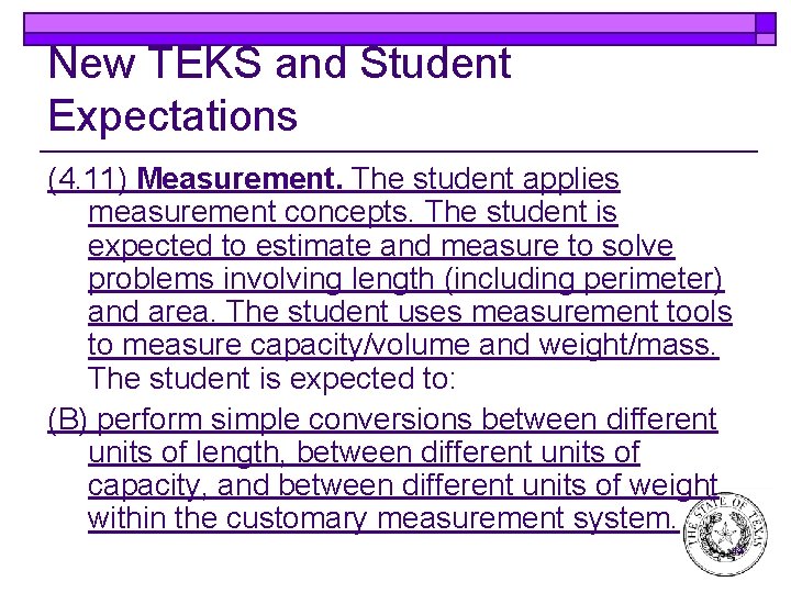 New TEKS and Student Expectations (4. 11) Measurement. The student applies measurement concepts. The