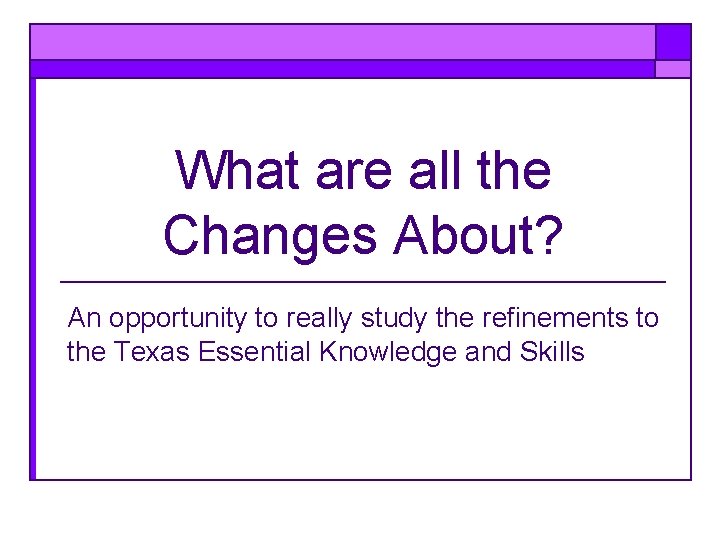 What are all the Changes About? An opportunity to really study the refinements to