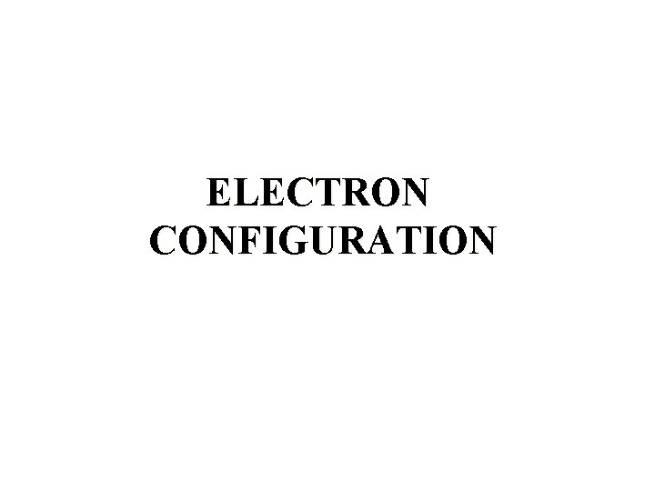 ELECTRON CONFIGURATION 