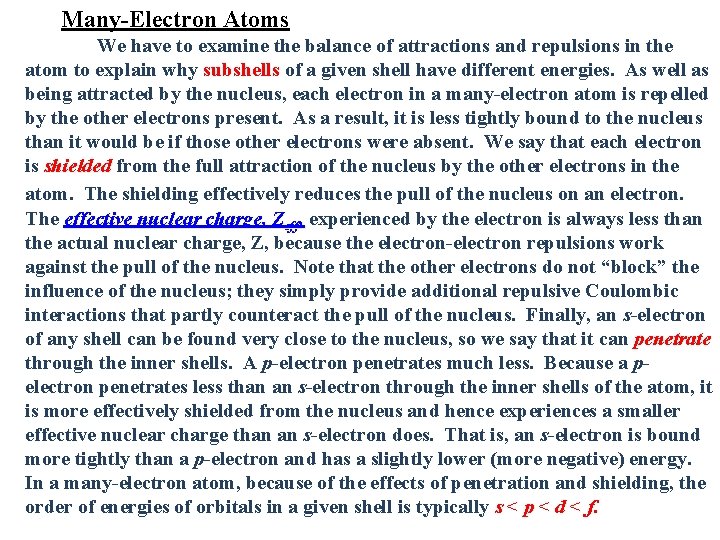 Many-Electron Atoms We have to examine the balance of attractions and repulsions in the
