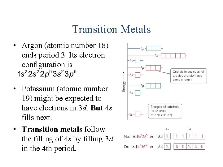 Transition Metals • Argon (atomic number 18) ends period 3. Its electron configuration is