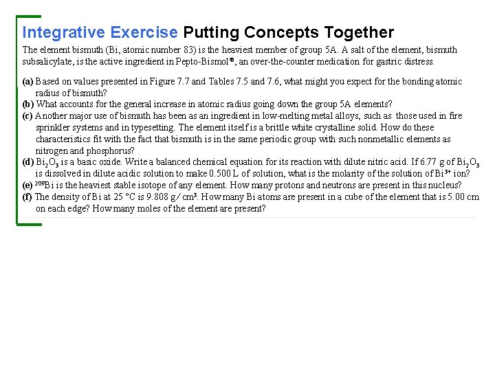 Integrative Exercise Putting Concepts Together The element bismuth (Bi, atomic number 83) is the