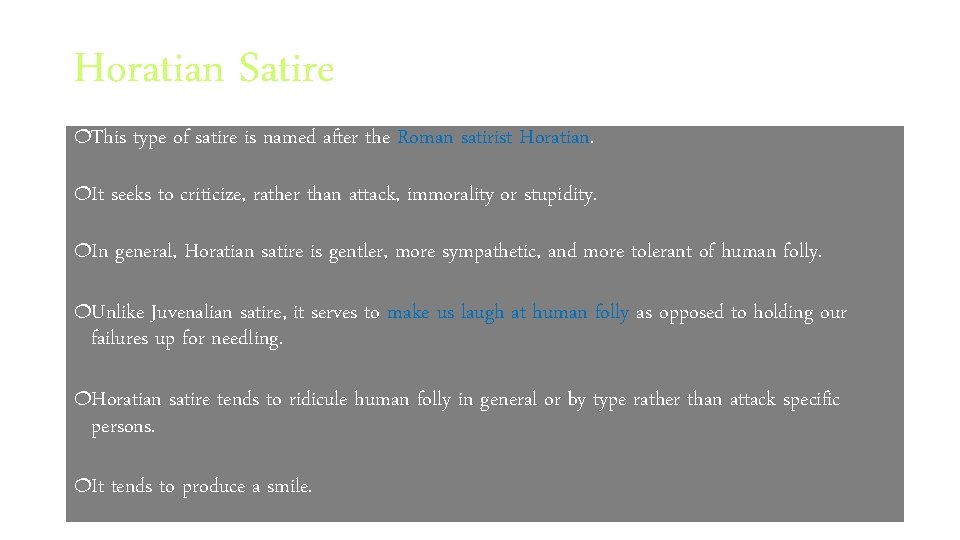 Horatian Satire ¦This type of satire is named after the Roman satirist Horatian. ¦It