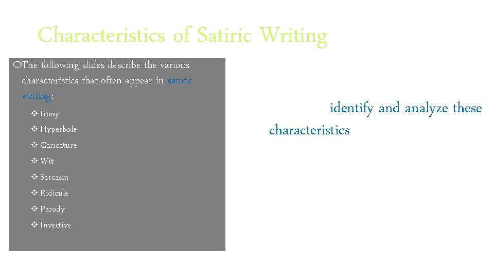 ¦The Characteristics of Satiric Writing following slides describe the various characteristics that often appear