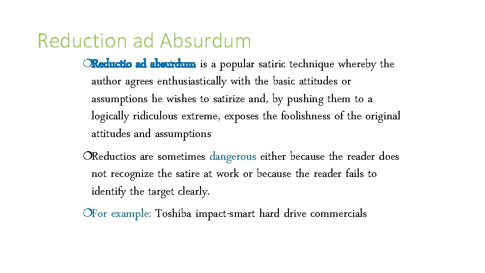 Reduction ad Absurdum ¦Reductio ad absurdum is a popular satiric technique whereby the author