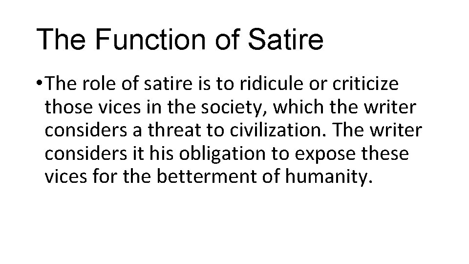 The Function of Satire • The role of satire is to ridicule or criticize