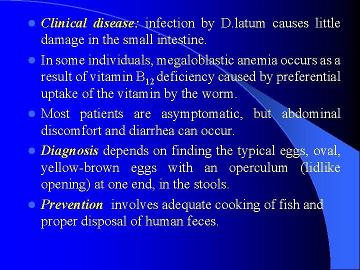 l l l Clinical disease: infection by D. latum causes little damage in the