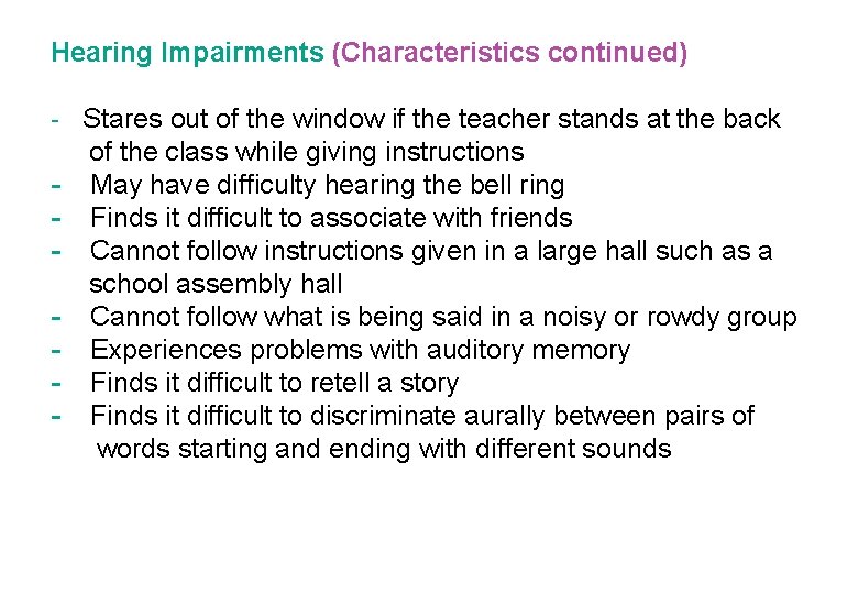 Hearing Impairments (Characteristics continued) - Stares out of the window if the teacher stands