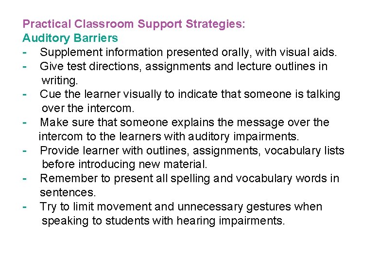 Practical Classroom Support Strategies: Auditory Barriers - Supplement information presented orally, with visual aids.