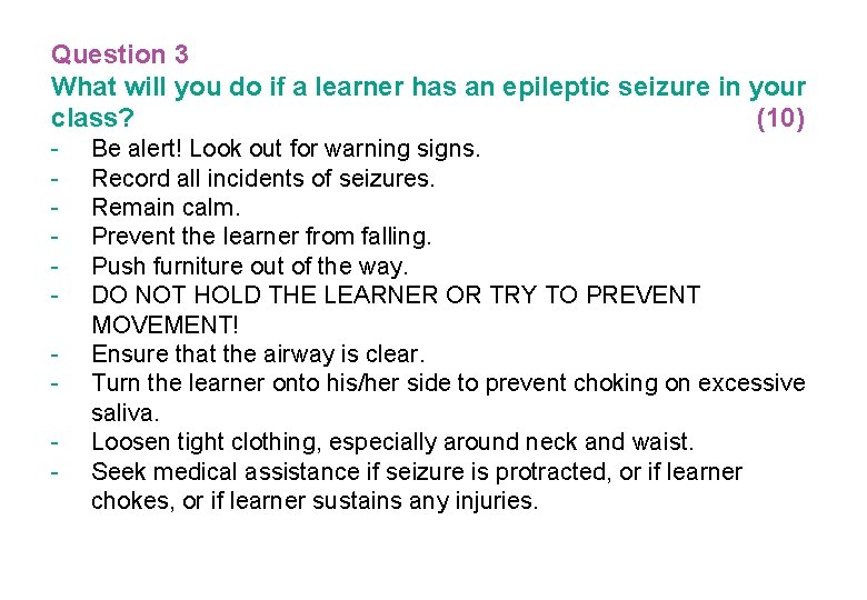 Question 3 What will you do if a learner has an epileptic seizure in