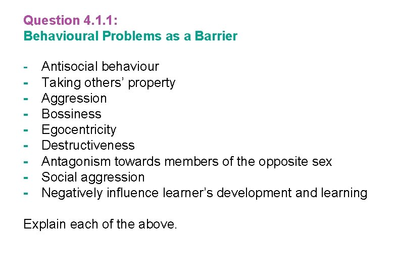 Question 4. 1. 1: Behavioural Problems as a Barrier - - Antisocial behaviour Taking