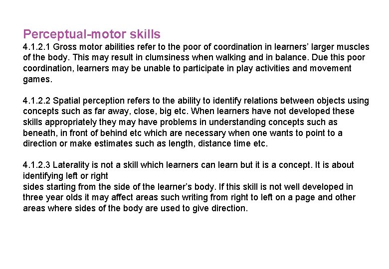 Perceptual-motor skills 4. 1. 2. 1 Gross motor abilities refer to the poor of