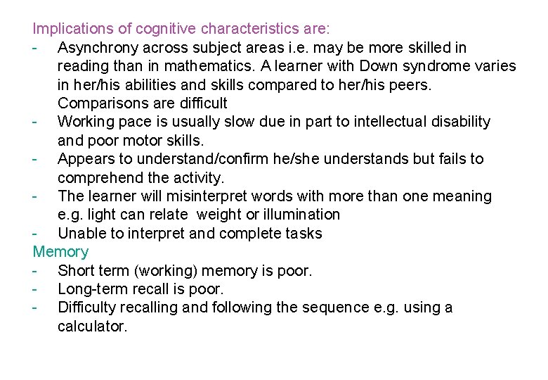 Implications of cognitive characteristics are: - Asynchrony across subject areas i. e. may be