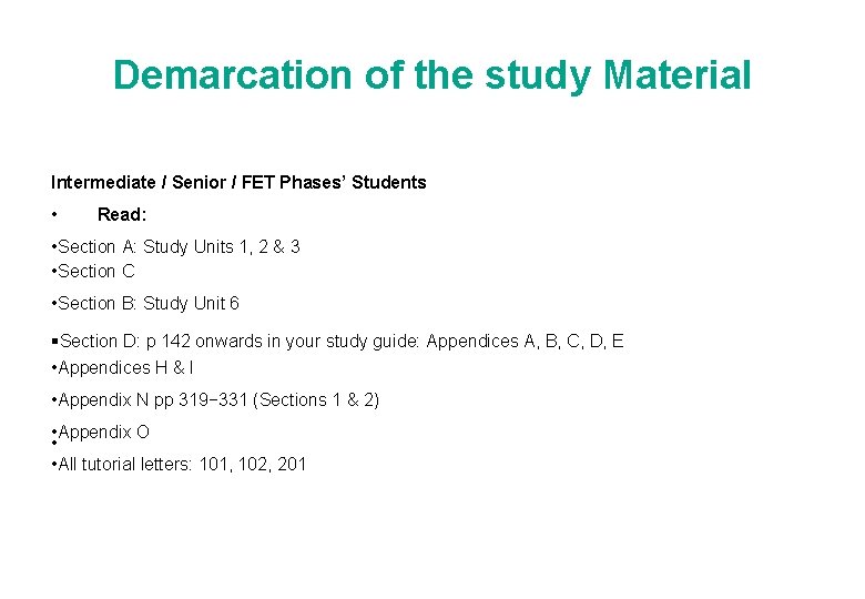 Demarcation of the study Material Intermediate / Senior / FET Phases’ Students • Read: