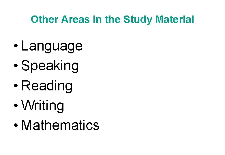 Other Areas in the Study Material • Language • Speaking • Reading • Writing