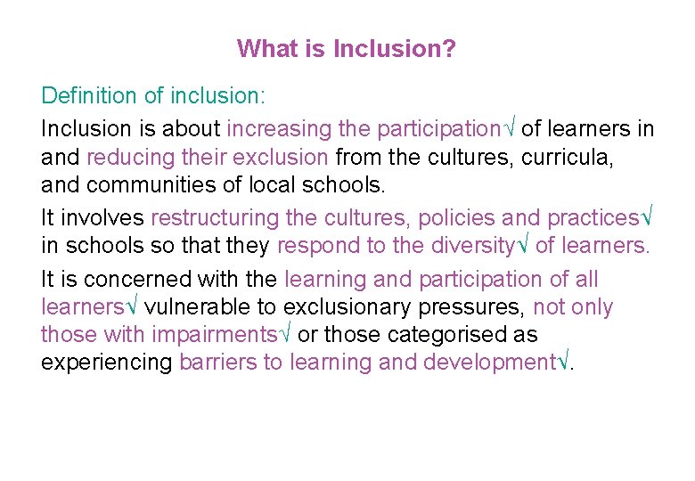 What is Inclusion? Definition of inclusion: Inclusion is about increasing the participation√ of learners