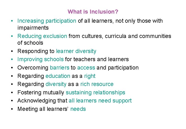 What is Inclusion? • Increasing participation of all learners, not only those with impairments