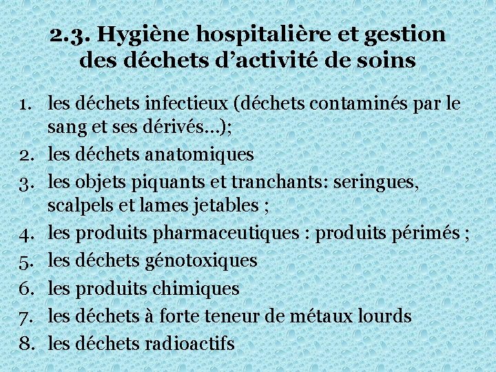 2. 3. Hygiène hospitalière et gestion des déchets d’activité de soins 1. les déchets