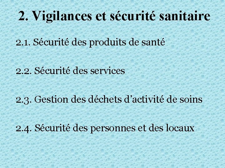 2. Vigilances et sécurité sanitaire 2. 1. Sécurité des produits de santé 2. 2.