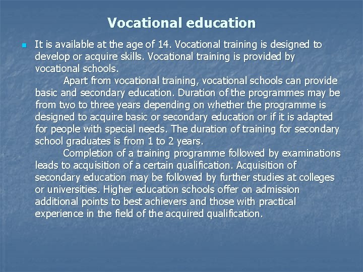 Vocational education n It is available at the age of 14. Vocational training is