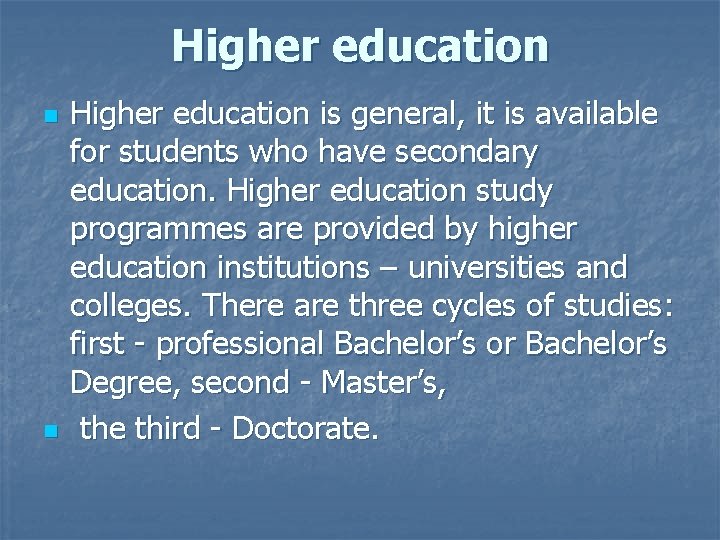 Higher education n n Higher education is general, it is available for students who