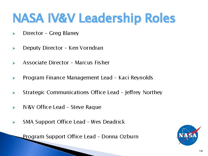 NASA IV&V Leadership Roles Ø Director – Greg Blaney Ø Deputy Director – Ken