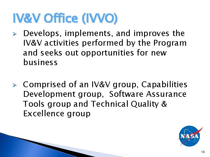 IV&V Office (IVVO) Ø Ø Develops, implements, and improves the IV&V activities performed by