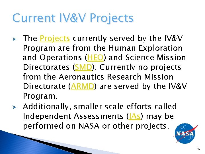 Current IV&V Projects Ø Ø The Projects currently served by the IV&V Program are