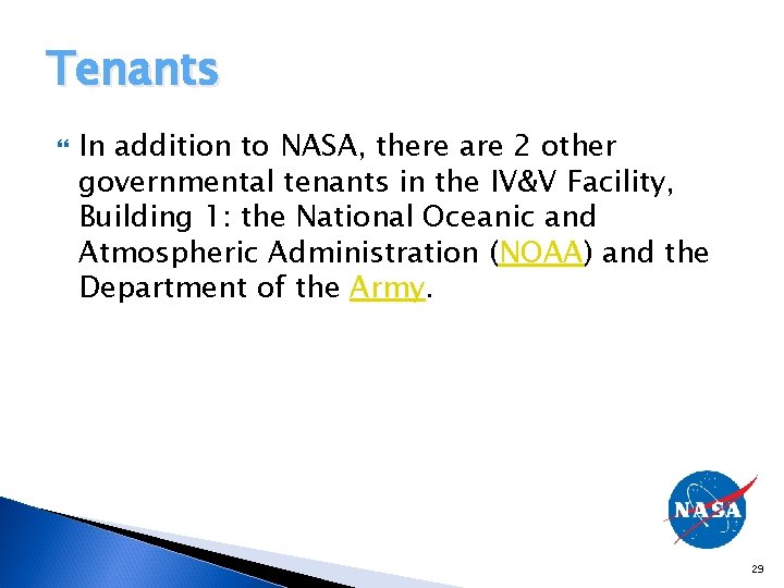 Tenants In addition to NASA, there are 2 other governmental tenants in the IV&V