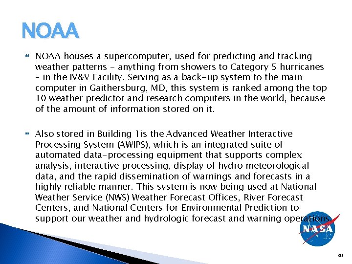 NOAA houses a supercomputer, used for predicting and tracking weather patterns - anything from