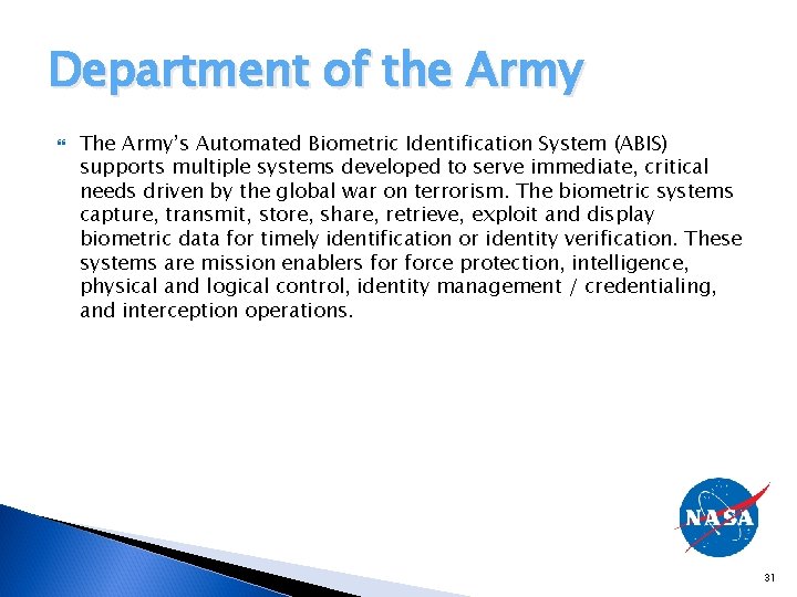 Department of the Army The Army’s Automated Biometric Identification System (ABIS) supports multiple systems