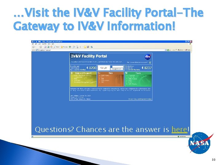 …Visit the IV&V Facility Portal-The Gateway to IV&V Information! Questions? Chances are the answer