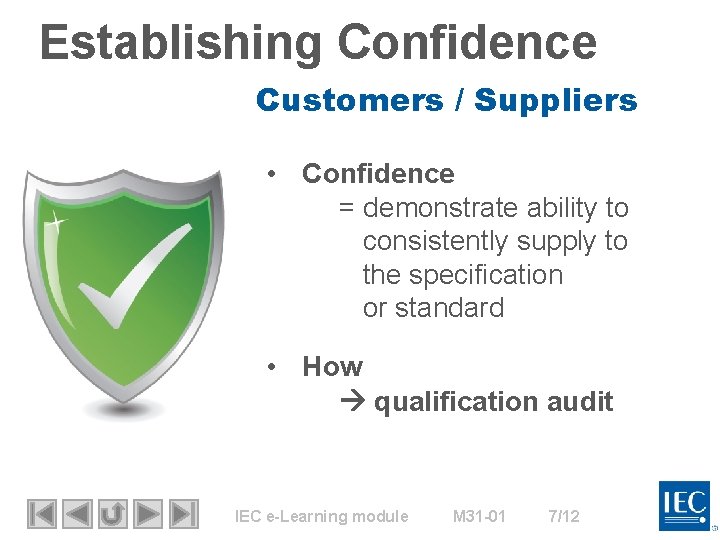 Establishing Confidence Customers / Suppliers • Confidence = demonstrate ability to consistently supply to