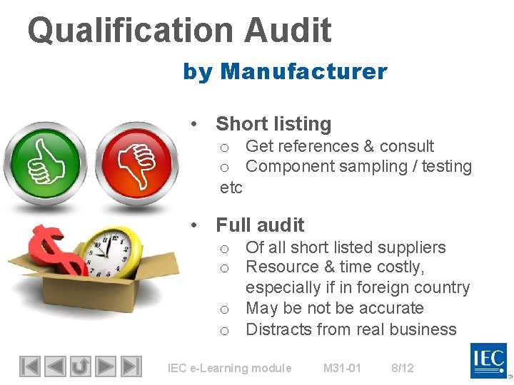 Qualification Audit by Manufacturer • Short listing o Get references & consult o Component