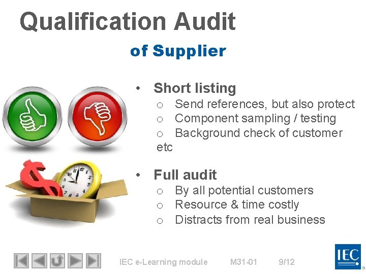 Qualification Audit of Supplier • Short listing o Send references, but also protect o Qualification Audit of Supplier • Short listing o Send references, but also protect o