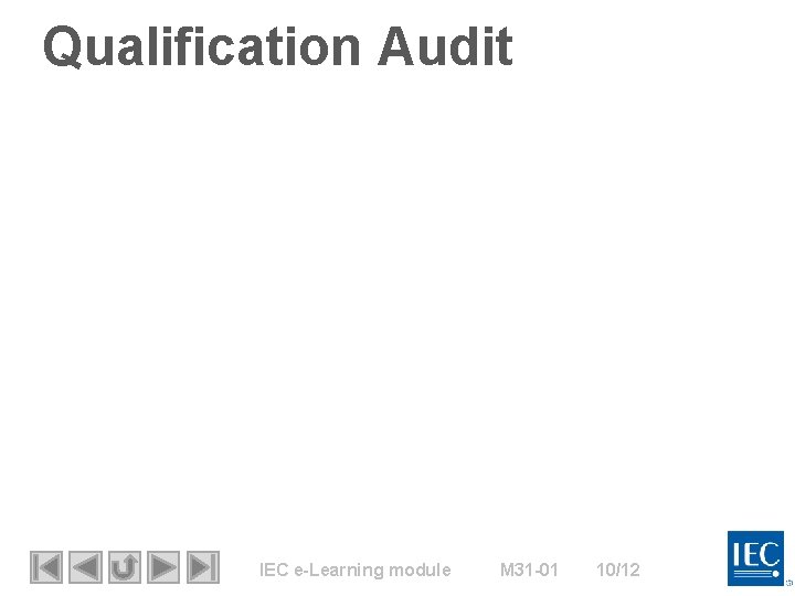Qualification Audit IEC e-Learning module M 31 -01 10/12 Qualification Audit IEC e-Learning module M 31 -01 10/12