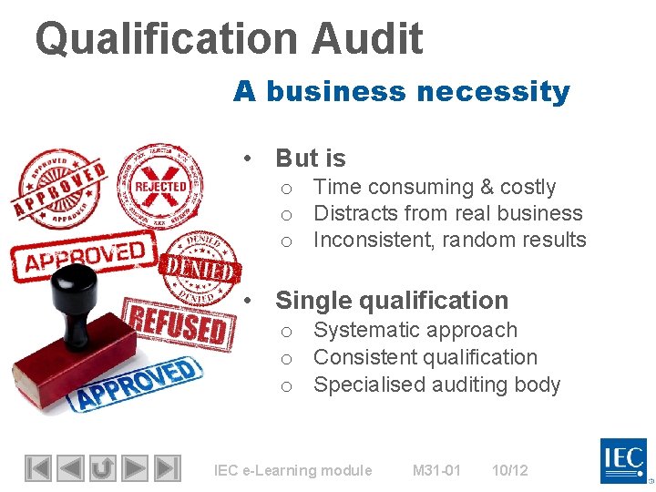 Qualification Audit A business necessity • But is o Time consuming & costly o