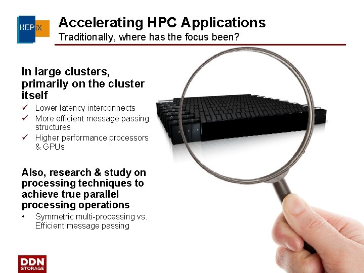 Accelerating HPC Applications Traditionally, where has the focus been? In large clusters, primarily on
