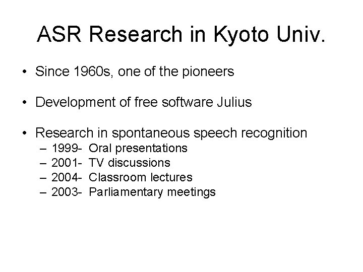 ASR Research in Kyoto Univ. • Since 1960 s, one of the pioneers •