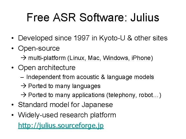 Free ASR Software: Julius • Developed since 1997 in Kyoto-U & other sites •