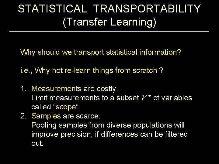 STATISTICAL TRANSPORTABILITY (Transfer Learning) Why should we transport statistical information? i. e. , Why