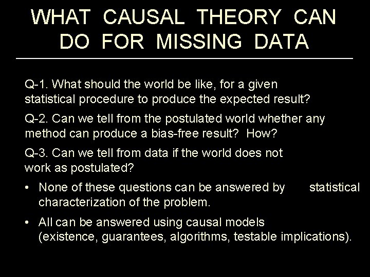 WHAT CAUSAL THEORY CAN DO FOR MISSING DATA Q-1. What should the world be